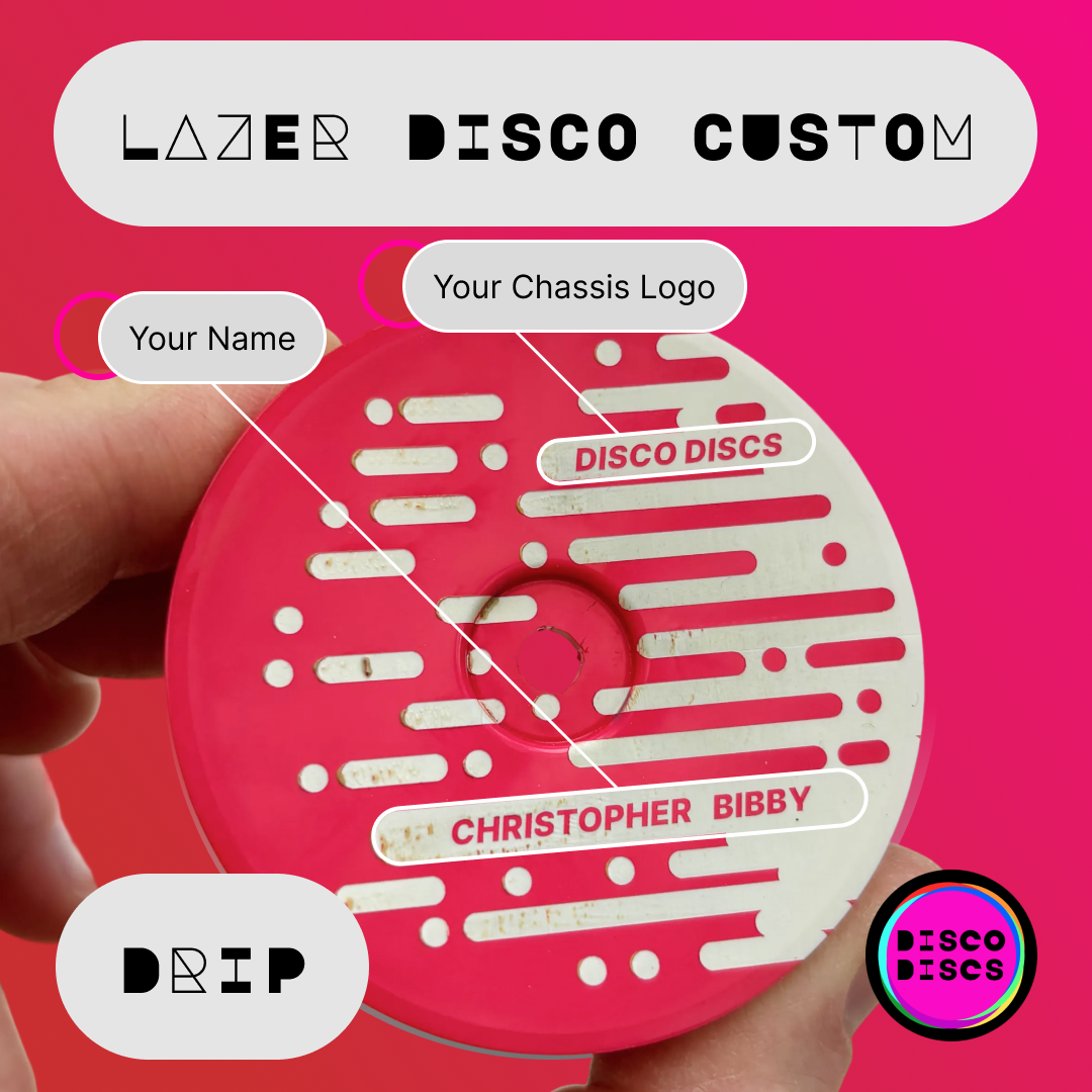 Lazer Disco Custom — DRIP — personalise with your name & chassis logo